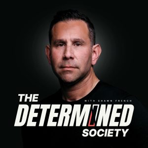The Determined Society with Shawn French