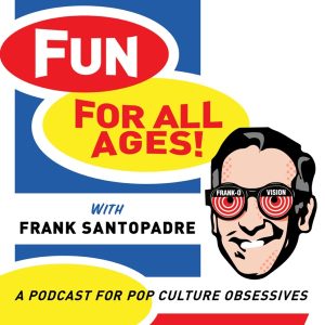 Fun for All Ages with Frank Santopadre
