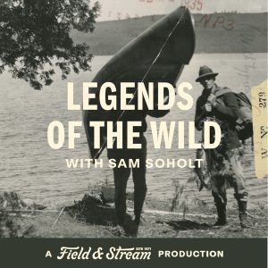 Legends of the Wild, A Field And Stream Production