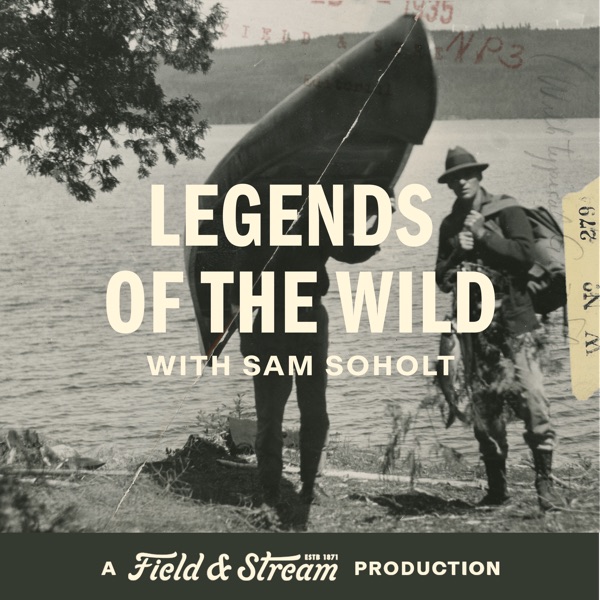 Legends of the Wild, A Field And Stream Production