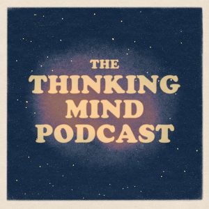The Thinking Mind Podcast: Psychiatry &amp; Psychotherapy
