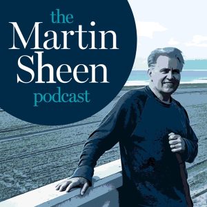 The Martin Sheen Podcast