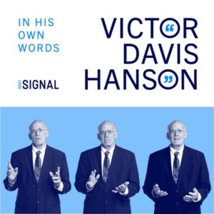 Victor Davis Hanson: In His Own Words