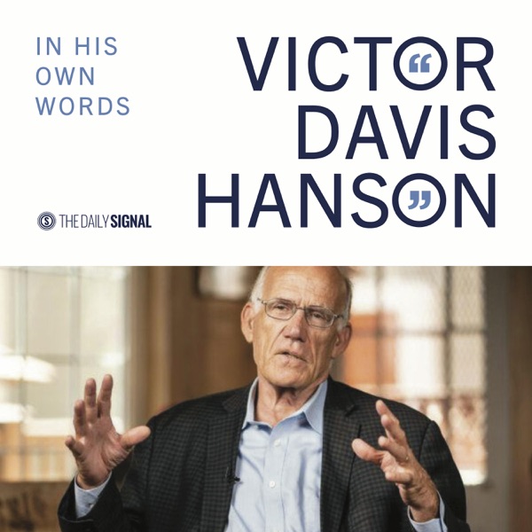 Victor Davis Hanson: In His Own Words