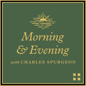 Morning and Evening with Charles Spurgeon