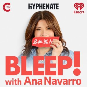 Bleep! with Ana Navarro