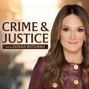 Crime &amp; Justice with Donna Rotunno