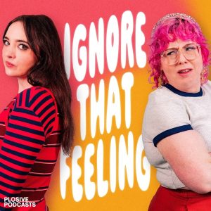 Ignore That Feeling with Fern Brady and Alison Spittle