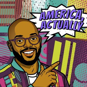 America, Actually with Astead Herndon