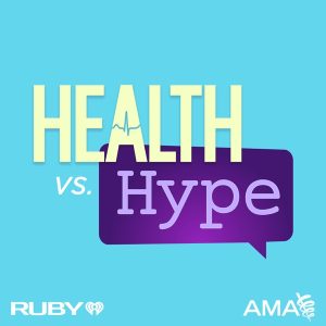 Health vs Hype with the American Medical Association