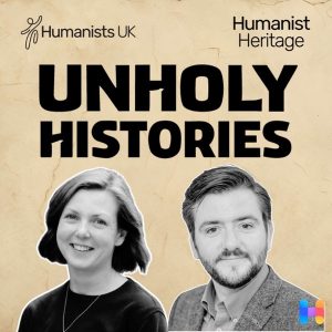 Unholy Histories: The Humanist Heritage Podcast from Humanists UK