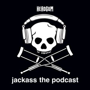 jackass the podcast with johnny knoxville and jeff tremaine