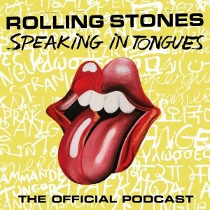 The Rolling Stones Official Podcast - Speaking in Tongues