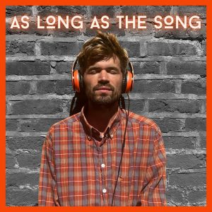 As Long As The Song