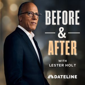 Before &amp; After with Lester Holt