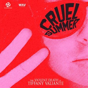 Cruel Summer: The Violent Death of Tiffany Valiante