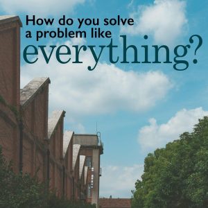 How do you solve a problem like everything?