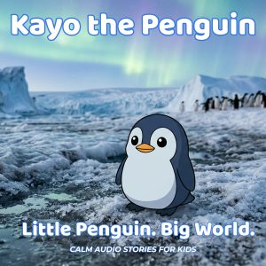 Kayo the Penguin: Calm Audio Stories for Kids