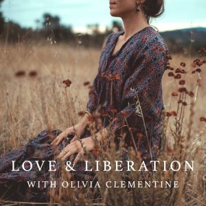 Love &amp; Liberation with Olivia Clementine