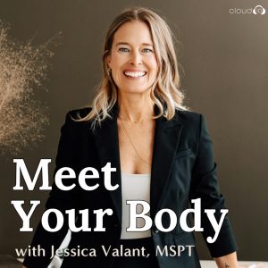 Meet Your Body with Jessica Valant, MSPT