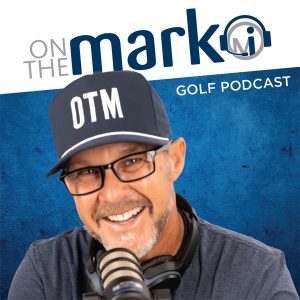 On the Mark Golf Podcast