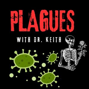 Plagues with Dr. Keith