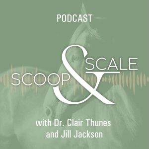 Scoop &amp; Scale: An Equine Podcast (Mostly) About Nutrition
