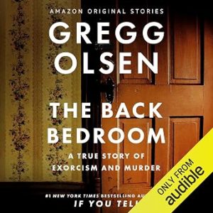 The Back Bedroom: A True Story of Exorcism and Murder