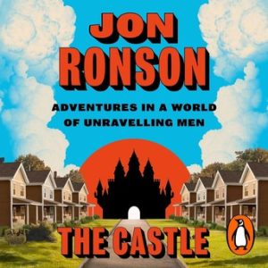 The Castle: Adventures in a World of Unravelling Men