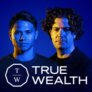 True Wealth: the NEW money &amp; business podcast
