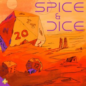 Spice &amp; Dice: A Dune D&amp;D Podcast