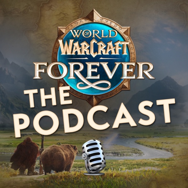 World of Warcraft: Forever The Podcast
